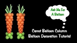 Carrot Balloon Column Tutorial - Decoration Idea