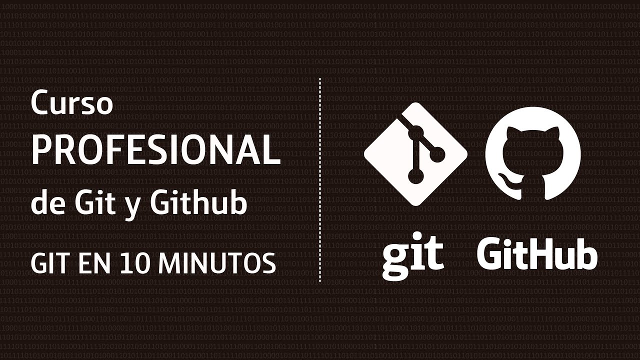 11. Curso Profesional de Git y GitHub - GIT EN 10 MINUTOS - YouTube