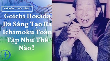 Goichi Hosada Đã Sáng Tạo Ra Ichimoku Toàn Tập Như Thế Nào? | Ichimoku Nâng Cao