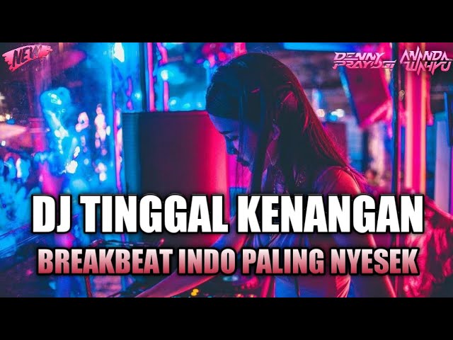 DJ TINGGAL KENANGAN 2022 BREAKBEAT INDO PALING NYESEK TERBARU [ ANANDA WAHYU x DENNY PRAYOGI ] class=