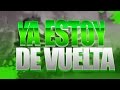 Yeeepa que pasa chavales - Vuelta a empezar!