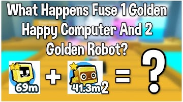 What Happens Fuse 1 Golden Happy Computer And 2 Golden Robot? (Pet Simulator X)