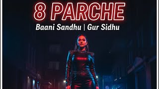 8 Parche – Baani Sandhu | Gur Sidhu | Gurneet Dosanjh | Punjabi Superhit Song #banisandhu 