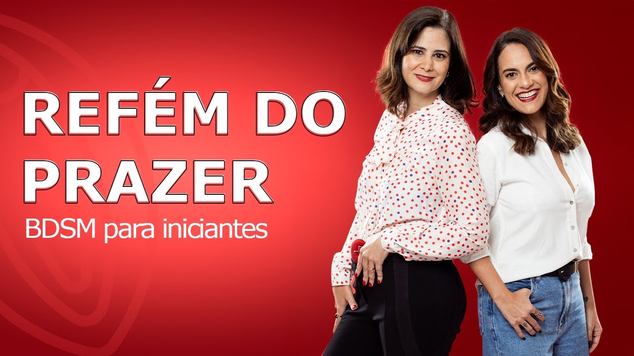 Refém do Prazer: BDSM para iniciantes - Preliminares Podcast #37