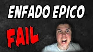 FAIL ENFADO EPICO
