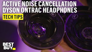 Active Noise Cancelling on the Dyson OnTrac Headphones – Tech Tips from Best Buy