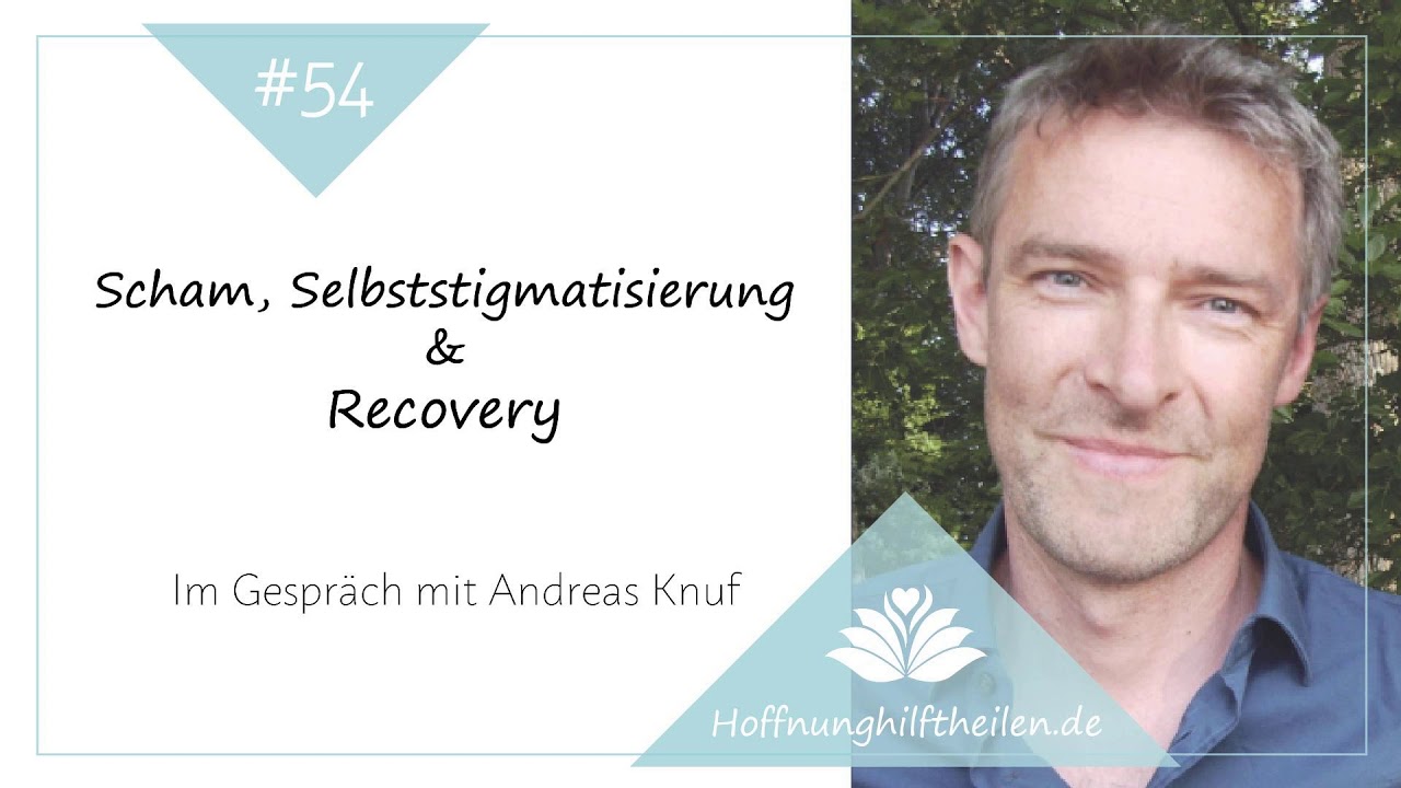 Scham, Selbststigmatisierung & Recovery - Im Gespräch mit Andreas Knuf