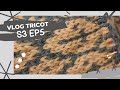 Vlog tricot  s3 ep 5