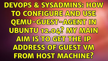 How to configure and use qemu-guest-agent in Ubuntu 12.04? My main aim is to get the IP address...