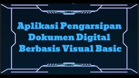 Presentasi Final Project Pemrograman Visual - Aplikasi Pengarsipan Dokumen Digital Berbasis VB