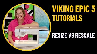 Husqvarna Viking Designer Epic 3 Resize VS Rescale