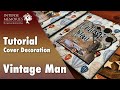 Tutorial Step By Step | Vintage Man | Scrapbook Album Cover Decoration | Tools and Techniques | #310