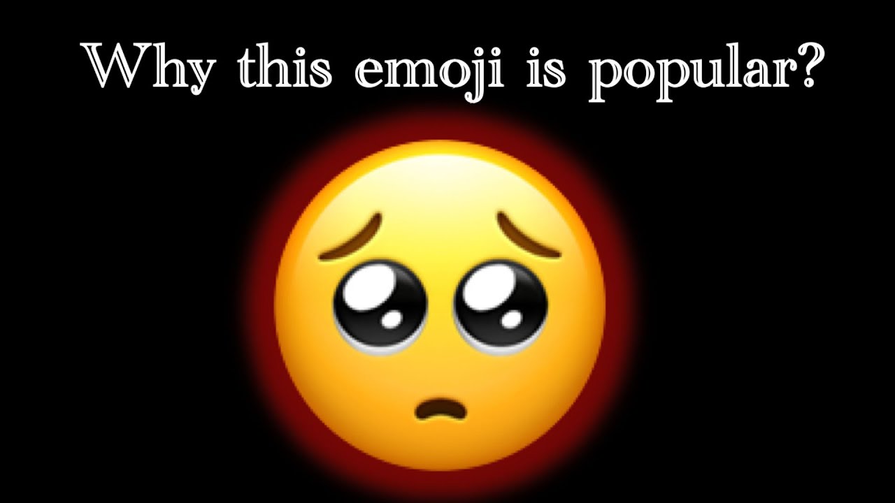 Why the Pleading Face emoji is popular? YouTube