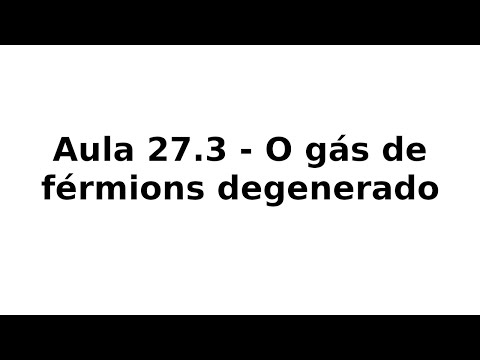 Aula 27.3 - O gás de férmions degenerado