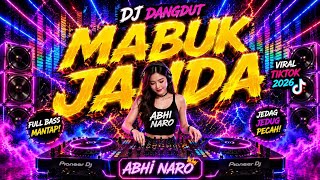 DJ DANGDUT MABUK JANDA FULL BASS VIRAL TIKTOK 2026 🔥 JEDAG JEDUG PECAH ⚡ SOUND HOREG TERBARU