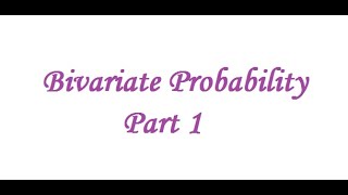 Bivariate Probability - Part 1