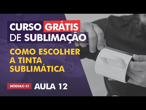 Como escolher a sua tinta sublimática / AULA 12