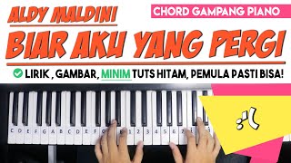 Tutorial Chord Piano | Aldy Maldini - BIAR AKU YANG PERGI | Untuk Pemula