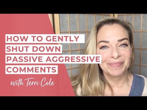 How to Gently Shut Down Passive-Aggressive comments - including your own!