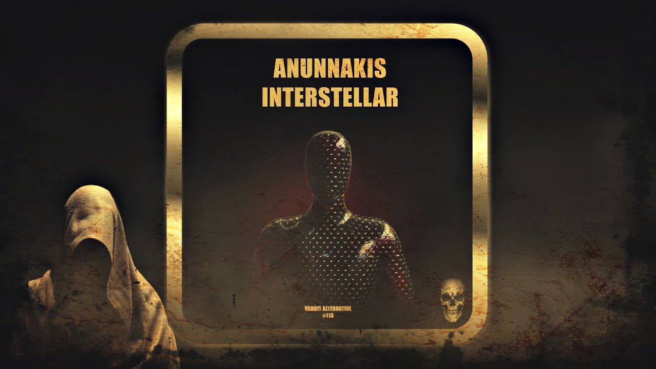 Anunnakis – Interstellar (Extended Mix) [Vandit Alternative]