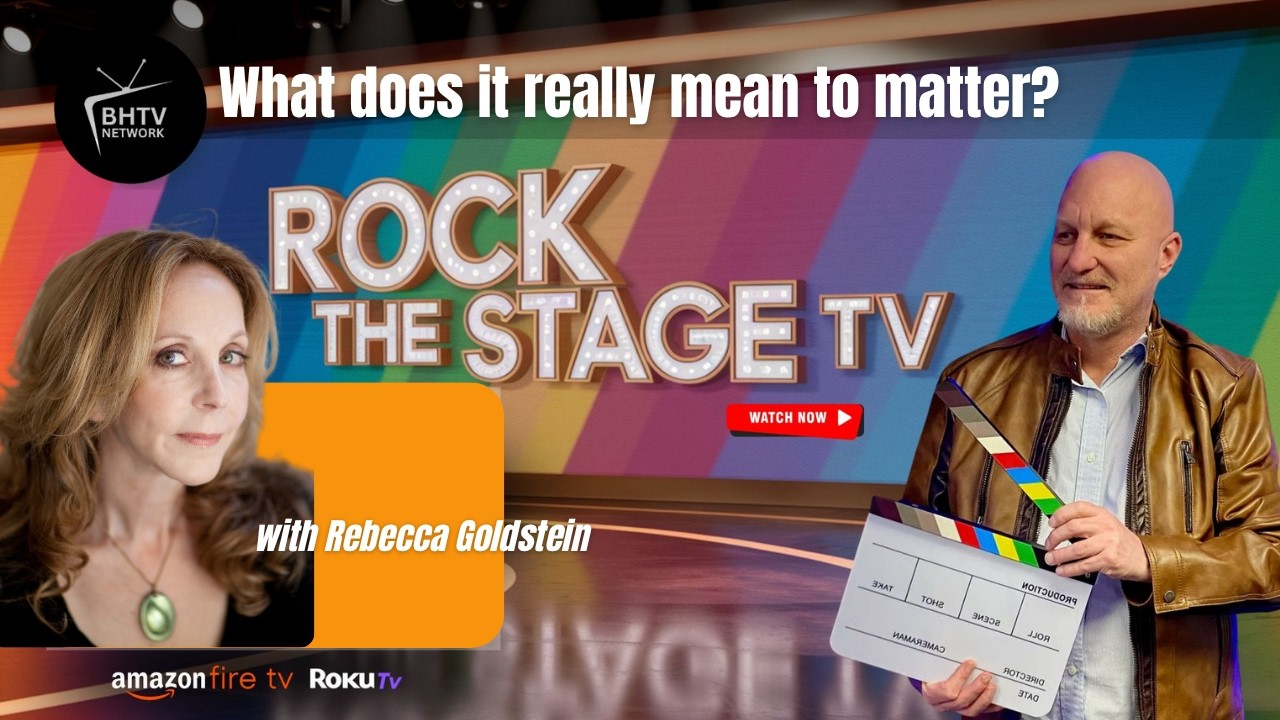 What Does It Really Mean To Matter? with Rebecca Newberger Goldstein on Rock The Stage Show