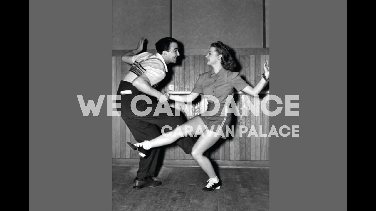 Caravan Palace - We Can Dance (slowed)