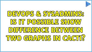 DevOps & SysAdmins: Is it possible show difference between two graphs in cacti? (2 Solutions!!)