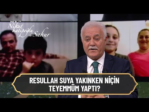 Resullah suya yakınken niçin Teyemmüm yaptı? - Nihat Hatipoğlu ile Sahur 29 Nisan 2021