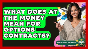 What Does At The Money Mean For Options Contracts? - Learn About Economics