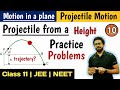 | Class 11 | motion in 2 D | Projectile Motion at a Height | Practice Problems  | IIT-JEE | NEET |