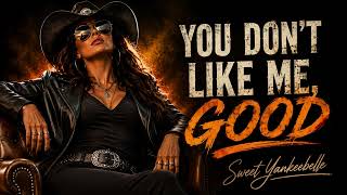 you Don't Like Me, Good