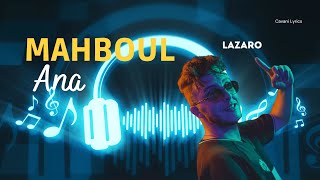 LAZARO - MAHBOUL ANA (Lyrics / Paroles) | مهبول أنا (مع الكلمات)