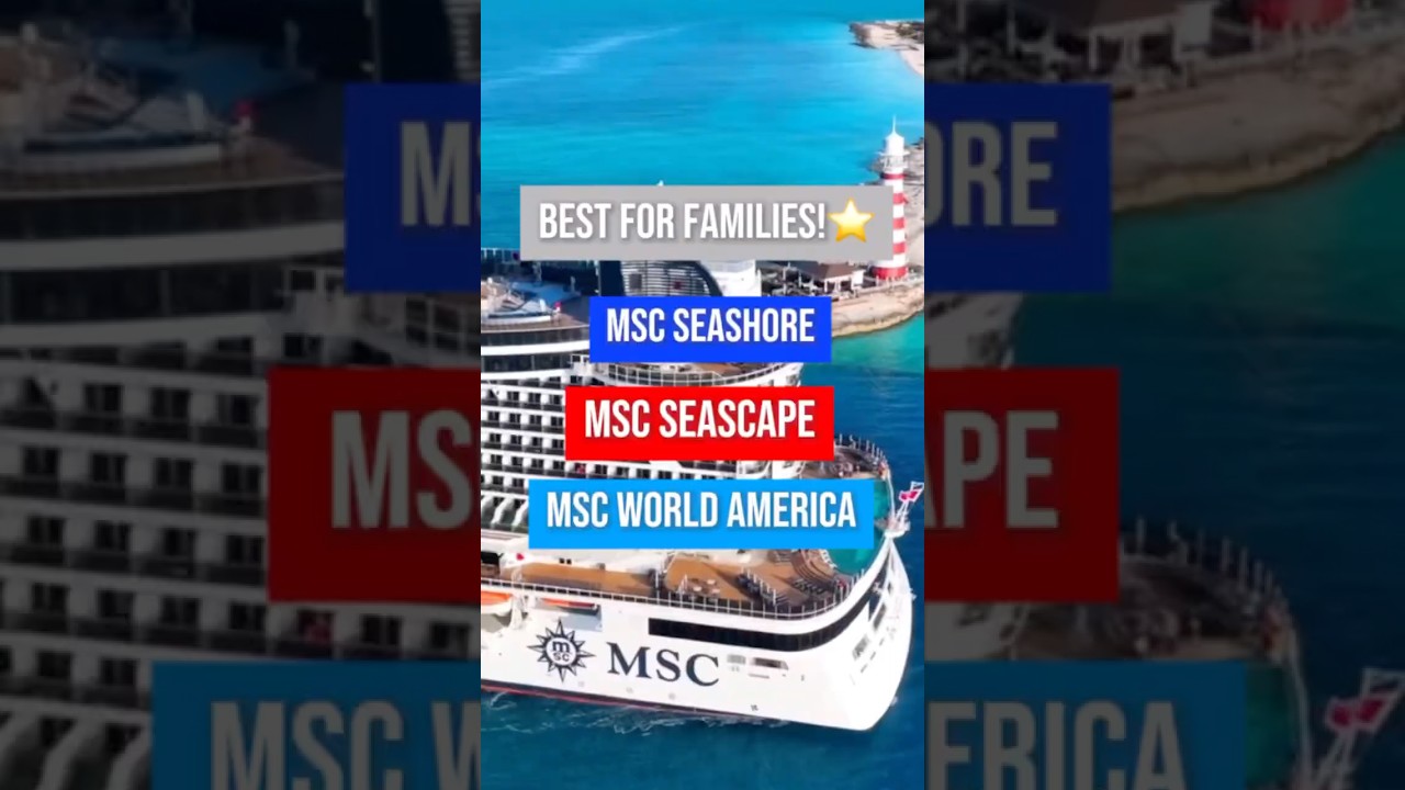 Ranking FAMILY CRUISE Ships -MSC CRUISES MSC Seashore vs MSC Seascape vs MSC World America