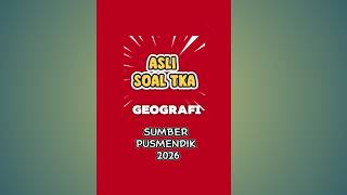Contoh soal TKA Geografi SMA /MA 2026-2027 dari PUSMENDIK @GUcilchaNEL1964 