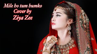 Mile Ho Tum Humko cover by ziya zee