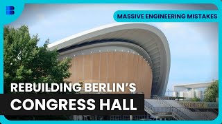 Berlin Congress Hall Rebuilt - Massive Engineering Mistakes - S02 EP4 - Engineering Documentary