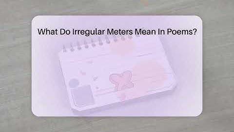 What Do Irregular Meters Mean In Poems? - The Prose Path