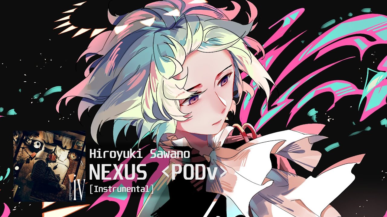 [Hiroyuki Sawano] - Nexus |PODv| (Instrumental)