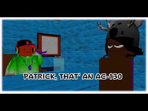 Patrick that's an AC 130 (Roblox animation)