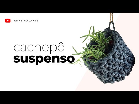 Cachepô de crochê FÁCIL e RÁPIDO | Cachepô suspenso | Anne Galante