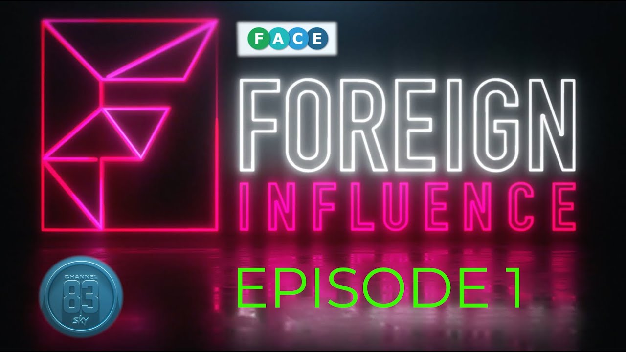 FOREIGN INFLUENCE - EPISODE 1 - CHANNEL 83