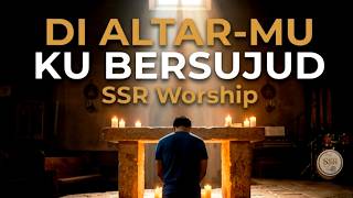 Download lagu Di Altar-Mu Ku Bersujud - SSR Worship | Lagu Rohani Kristen Terbaru 2026