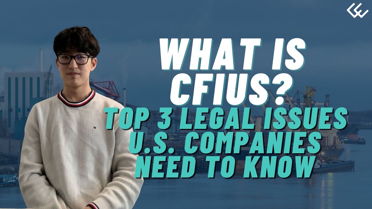 (VIDEO) What is CFIUS? Top 3 Legal Issues U.S. Companies Need to Know