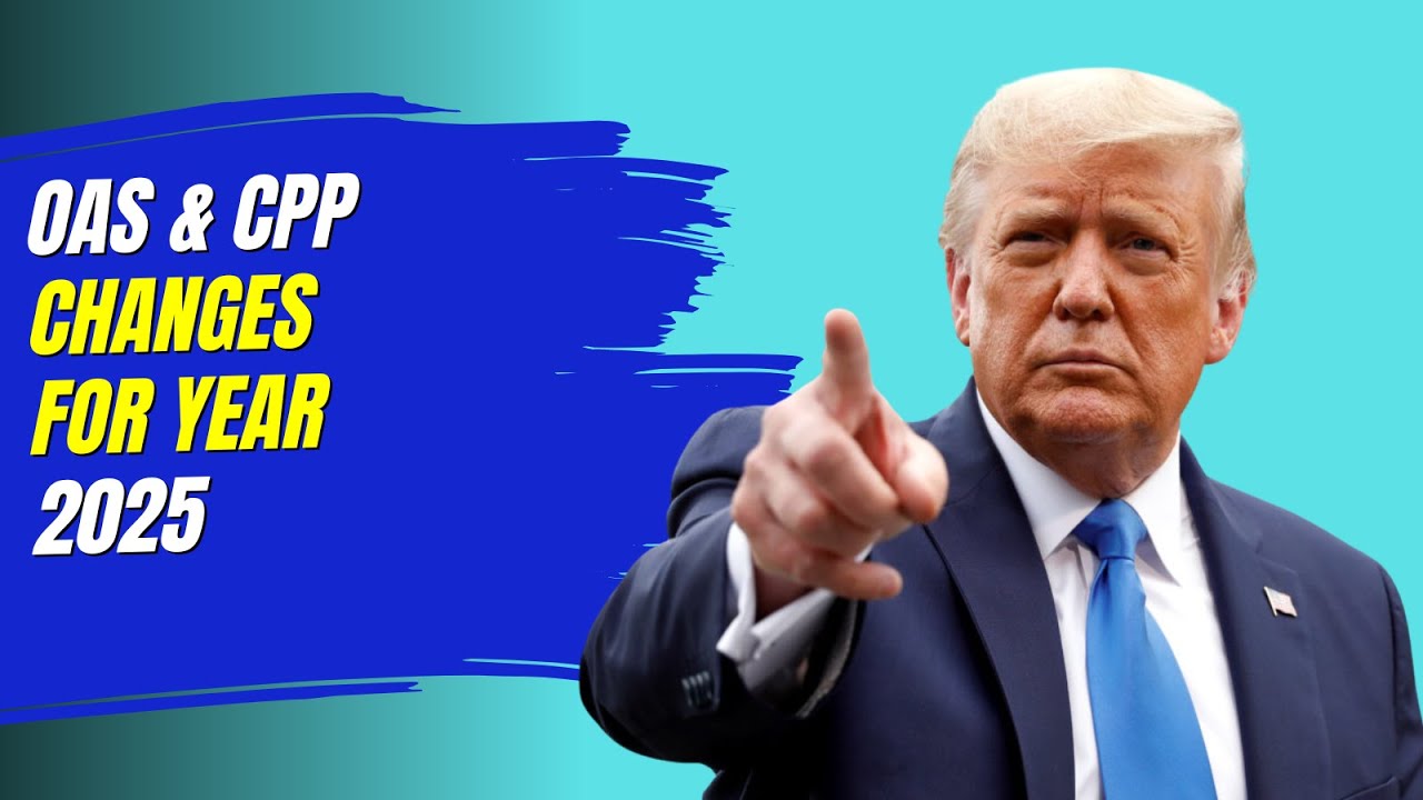 OAS & CPP Changes For Year 2025 – Know Changes In Dates, Age & Eligibility