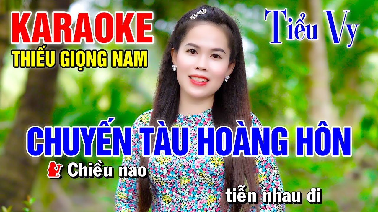 CHUYẾN TÀU HOÀNG HÔN ➤ Song Ca Cùng Tiểu Vy ➤ Karaoke Thiếu Giọng Nam ➤ KARAOKE SONG CÙNG CA SĨ