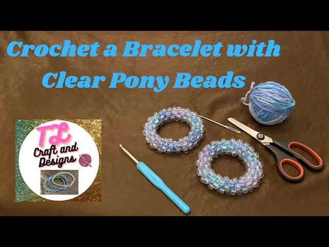 TL Creations: Crochet a Bracelet with clear pony beads 