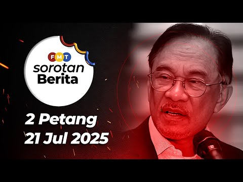 Sorotan Berita: 2 petang, 21 Julai 2025