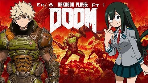 Bakugo plays DOOM (2016) (Episode 6 - Part 1) - WELCOME TO HELL!!!! (Literally... -_-)