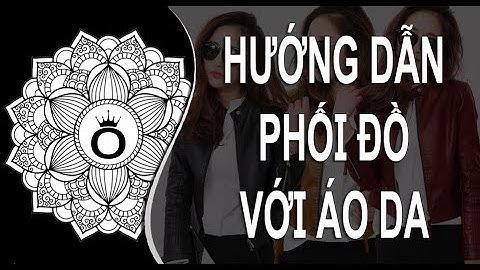 Mặc áo da như thế nào cho đẹp