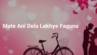 Mate Ani Dela Lakhye Faguna (Lyrics)